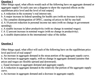 Question 1 Other things equal, what effects would each of the