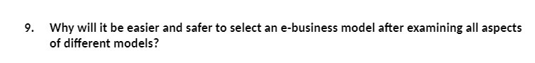  9'. Why will it be easier and safer to select an