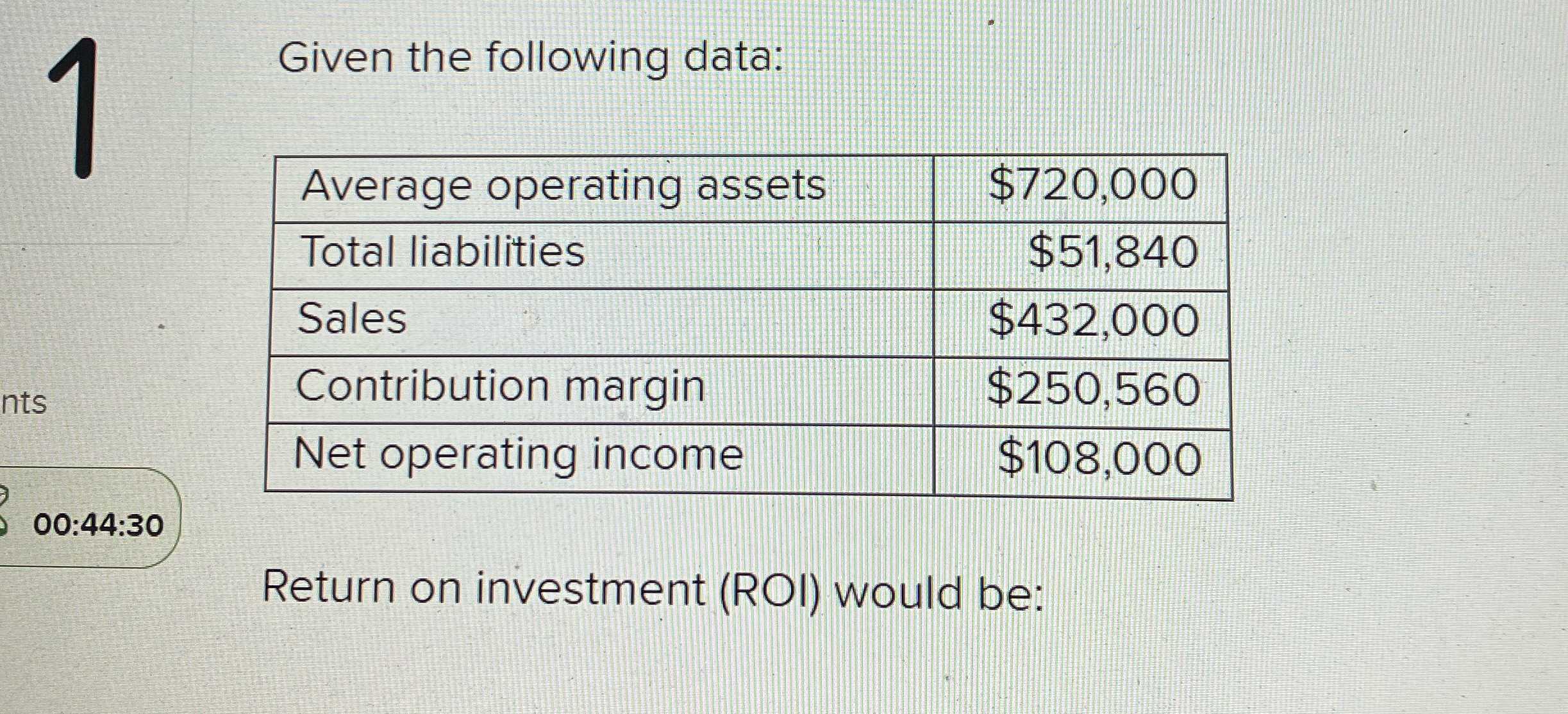  Given the following data: Average operating assets $720,000 Total liabilities $51,840
