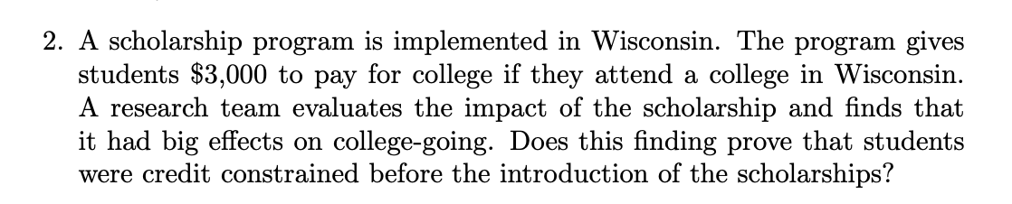 2. A scholarship program is implemented in Wisconsin. The program gives