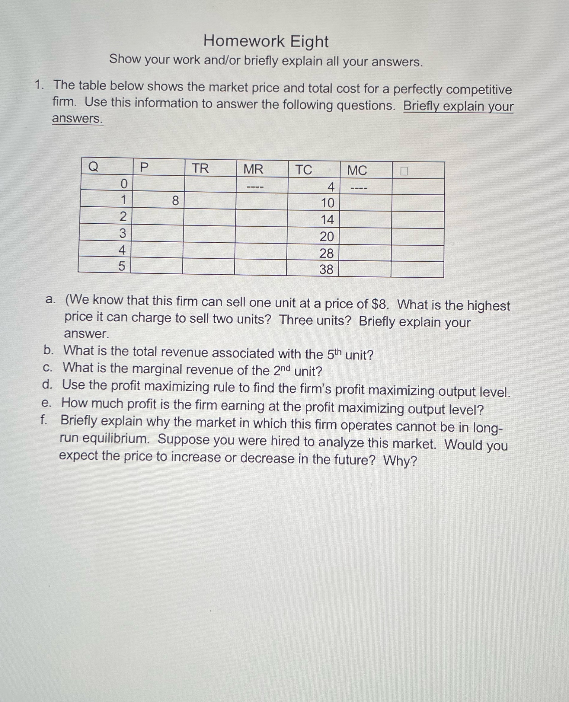  Homework Eight Show your work and/or briey explain all your answers.