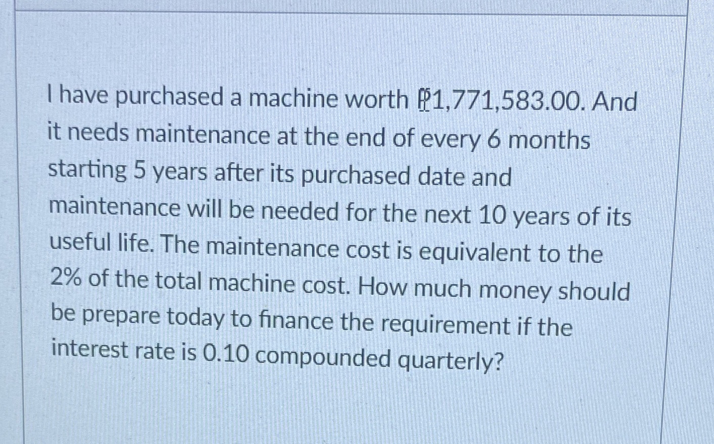  two decimal places pls I have purchased a machine worth P1,771,583.00.