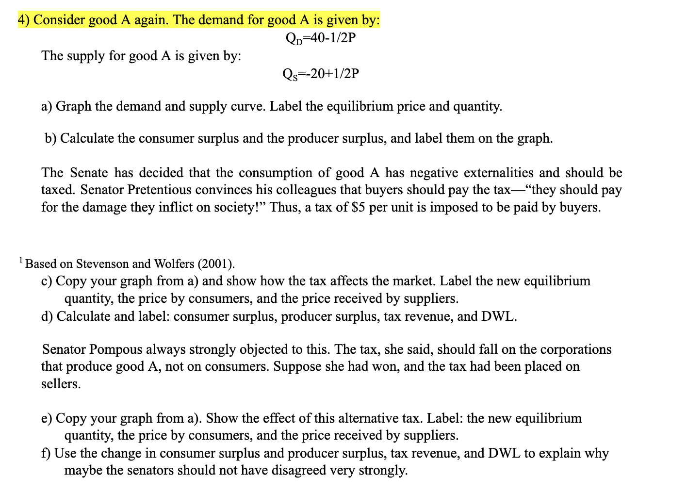 4) Consider good A again. The demand for good A is