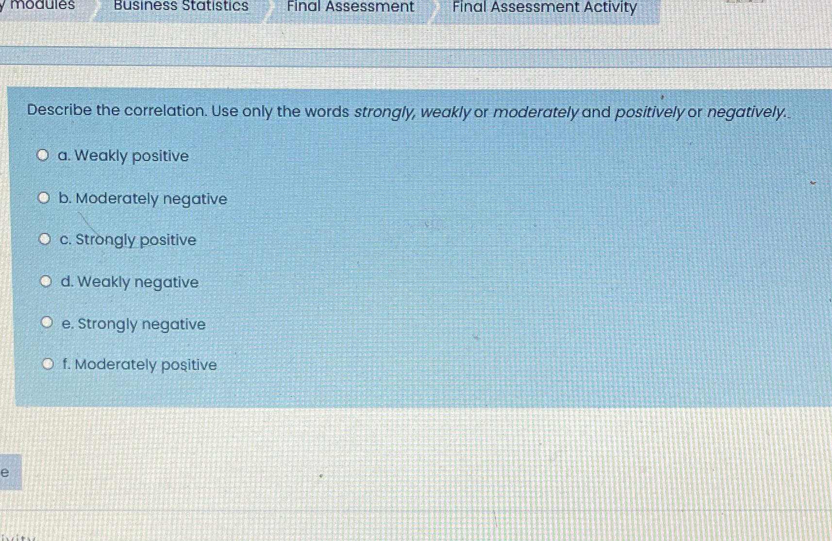 Assessment Activity Describe the correlation. Use only the words strongly, weakly or