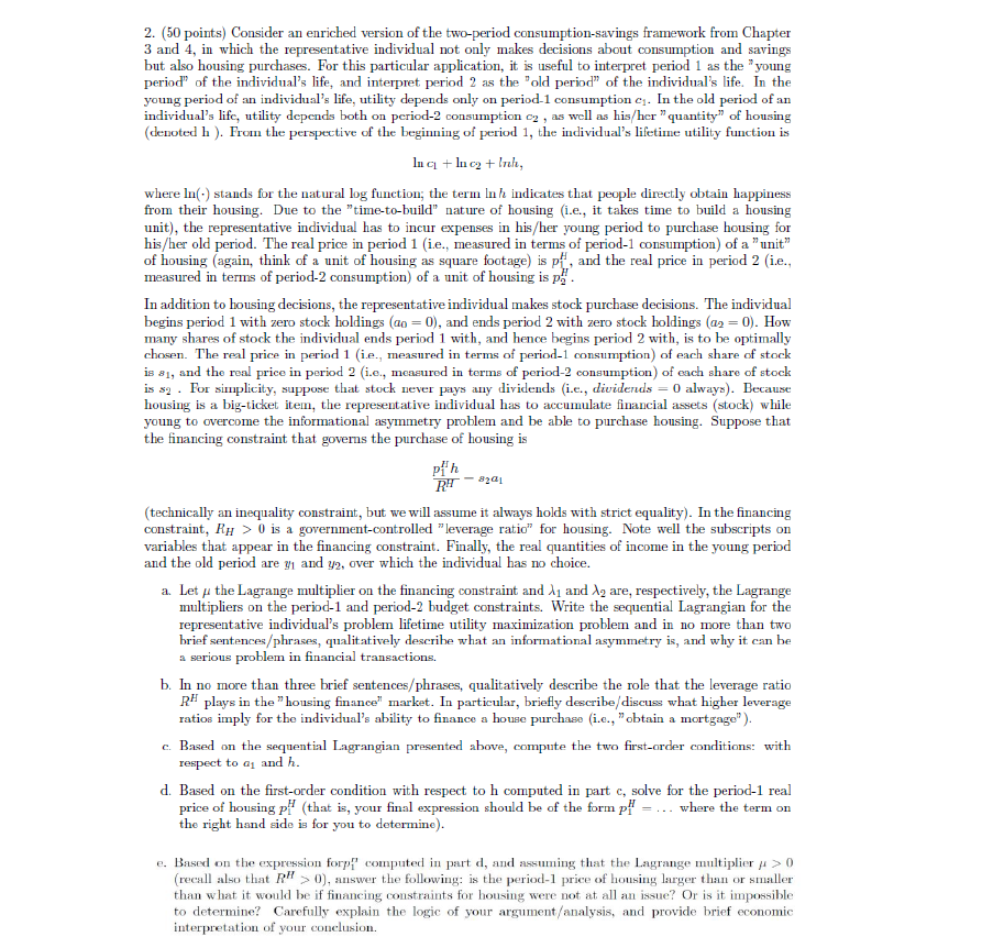  2. (50 points) Consider an enriched version of the two-period consumption-savings