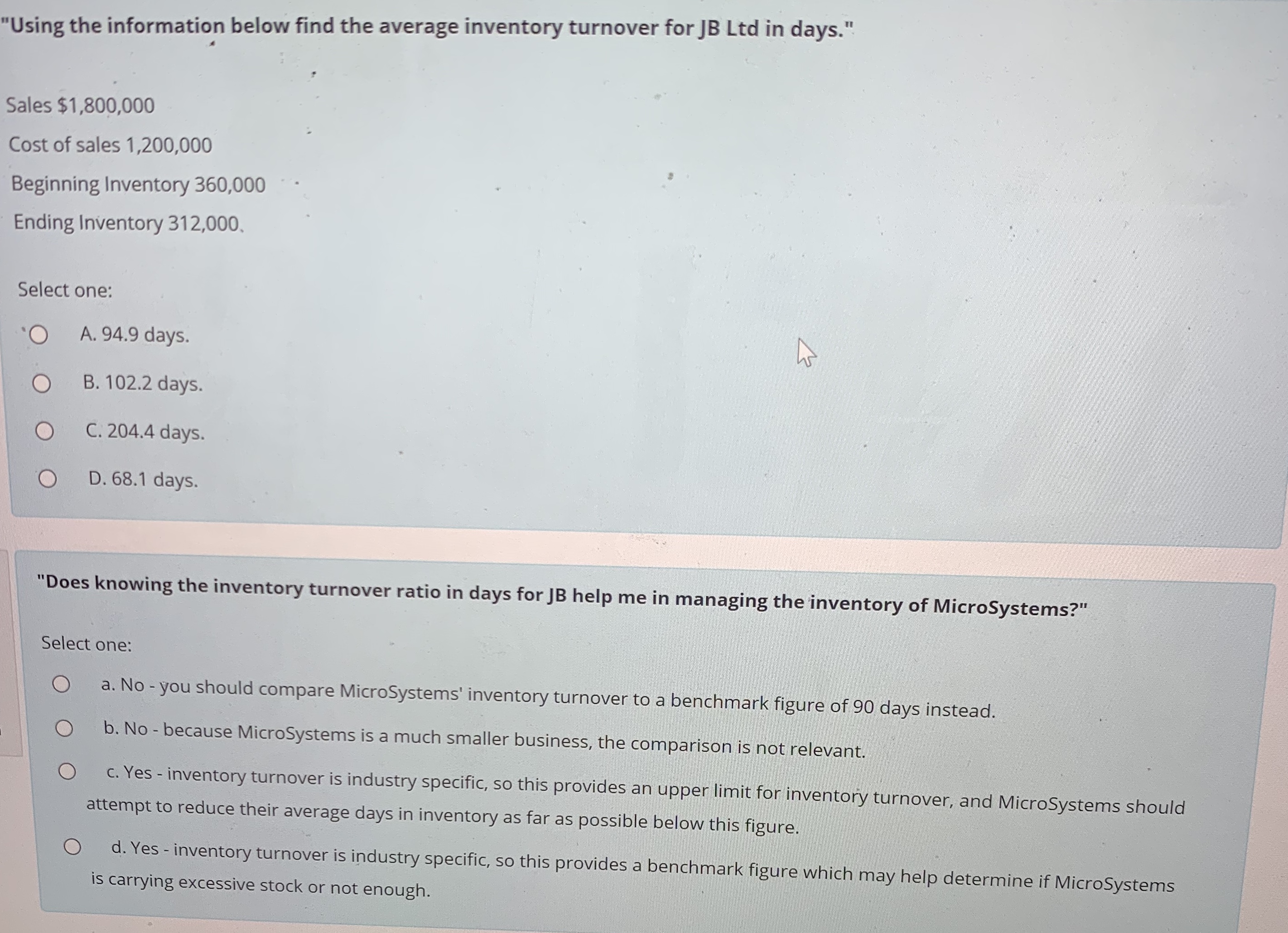 smaller business, the comparison is not relevant. O c. Yes - inventory