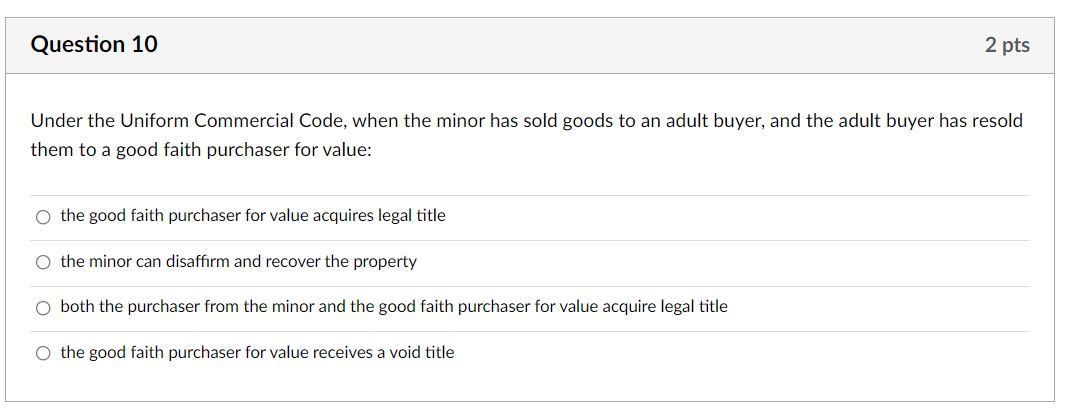  Question 10 2 pts Under the Uniform Commercial Code, when the