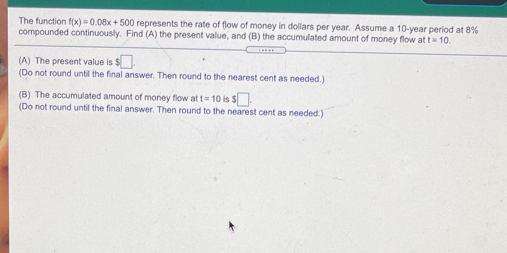 The function f(x) = 0.08x + 500 re compounded continuously. Find