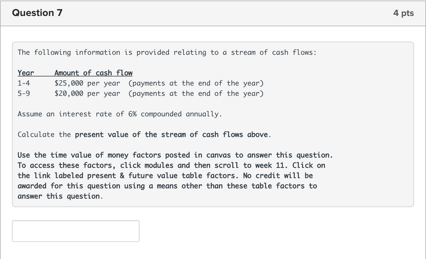 a stream of cash flows: Year Amount of cash flow 1-4 $25,000