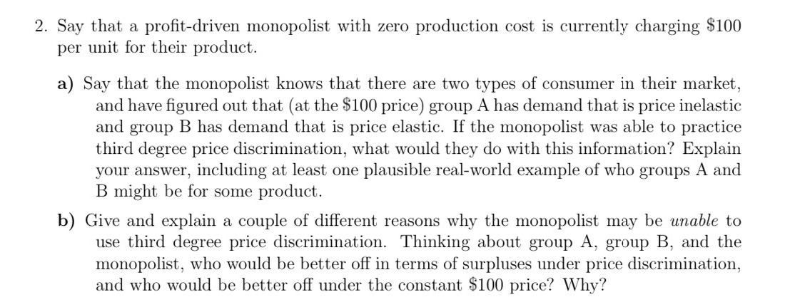 hlep 2. Say that a prot-driven monopolist with zero production cost