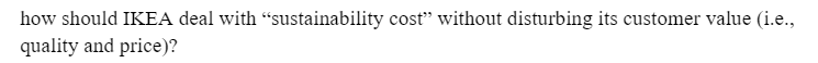 deal with \"sustainability cost\" without disturbing its customer value (i. e. ,