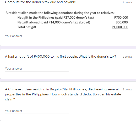 Compute for the donor's tax due and payable. 2 points A
