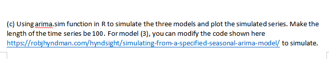 the three models?(c) Using arima.sim function in R to simulate the three