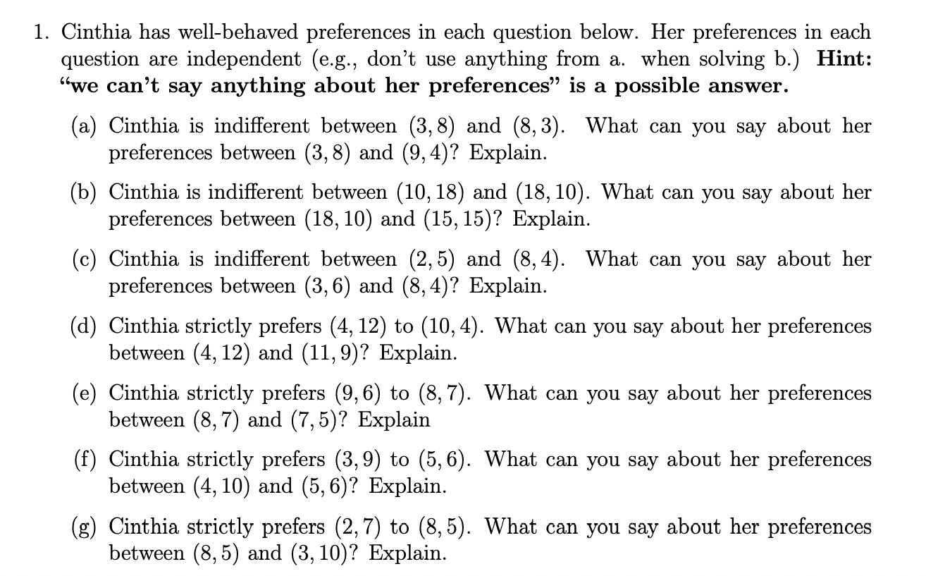  1. Cinthia has wellbehaved preferences in each question below. Her preferences