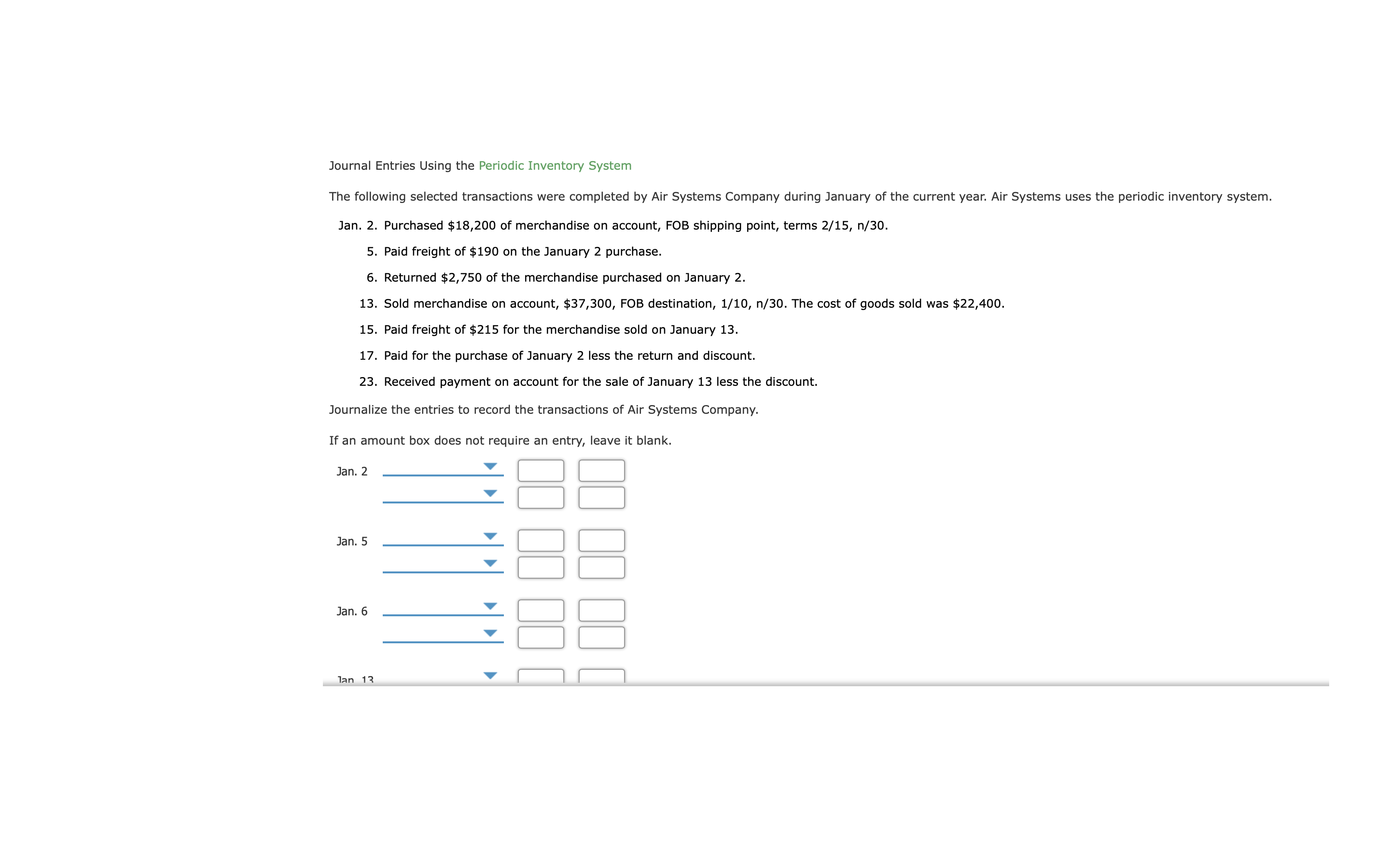  accounting question Journal Entries Using the Periodic Inventory System The following
