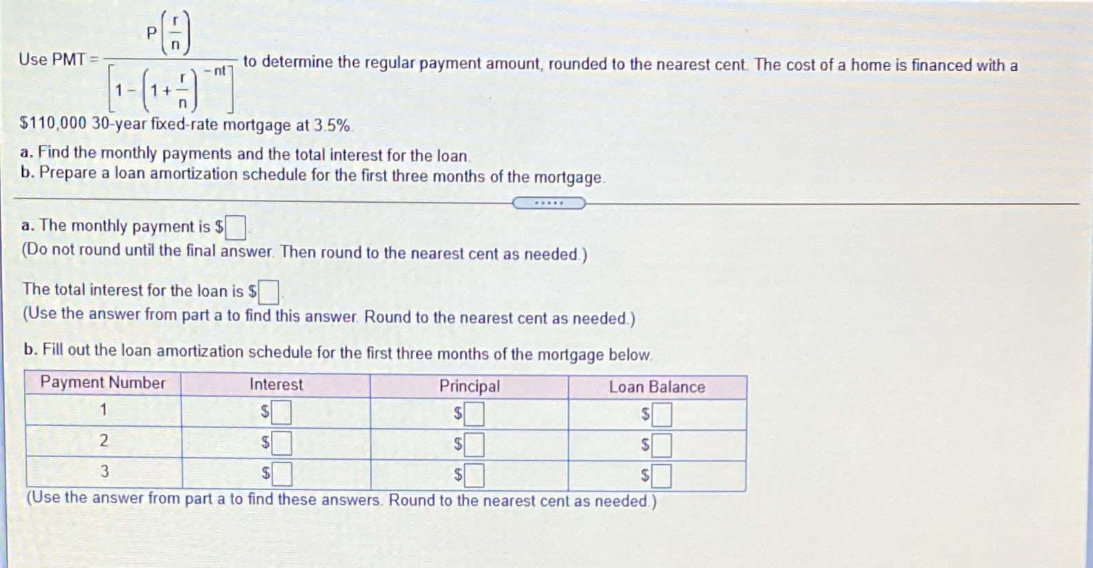 payment amount, rounded to the nearest cent. The cost of a home
