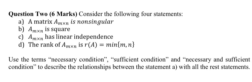 matrix Amxn is nonsingular b) Amxn is square c) Amxn has linear