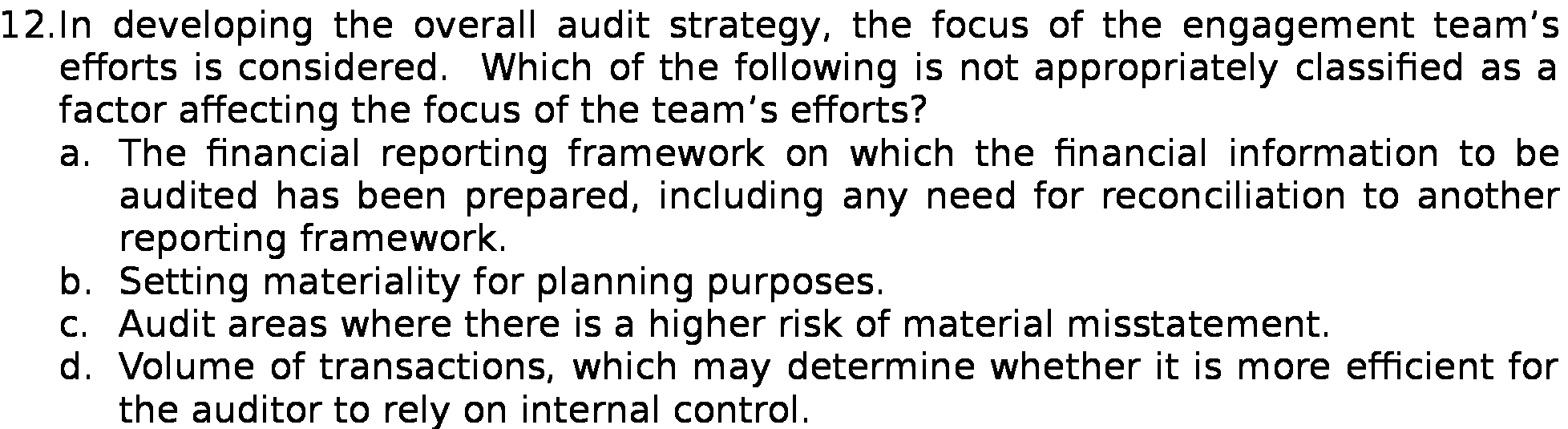  12 . In developing the overall audit strategy , the focus