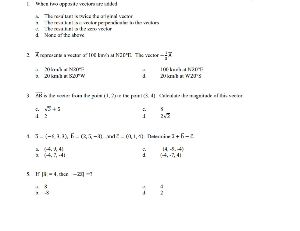 The resultant is the zero vector d. None of the above 2.