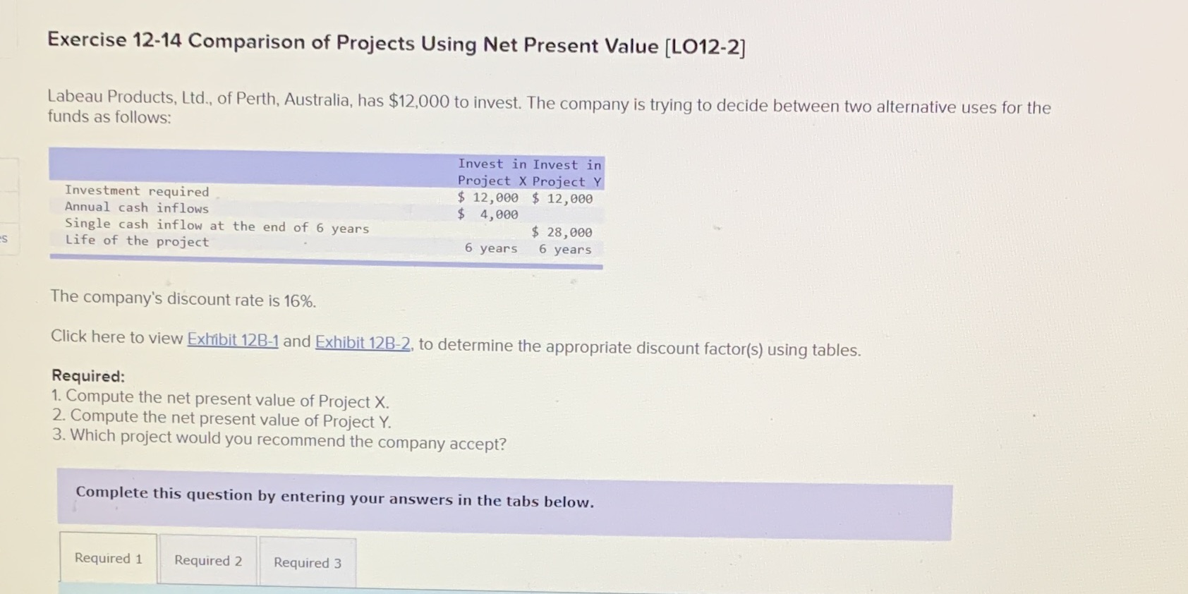  Exercise 12-14 Comparison of Projects Using Net Present Value [LO12-2] Labeau