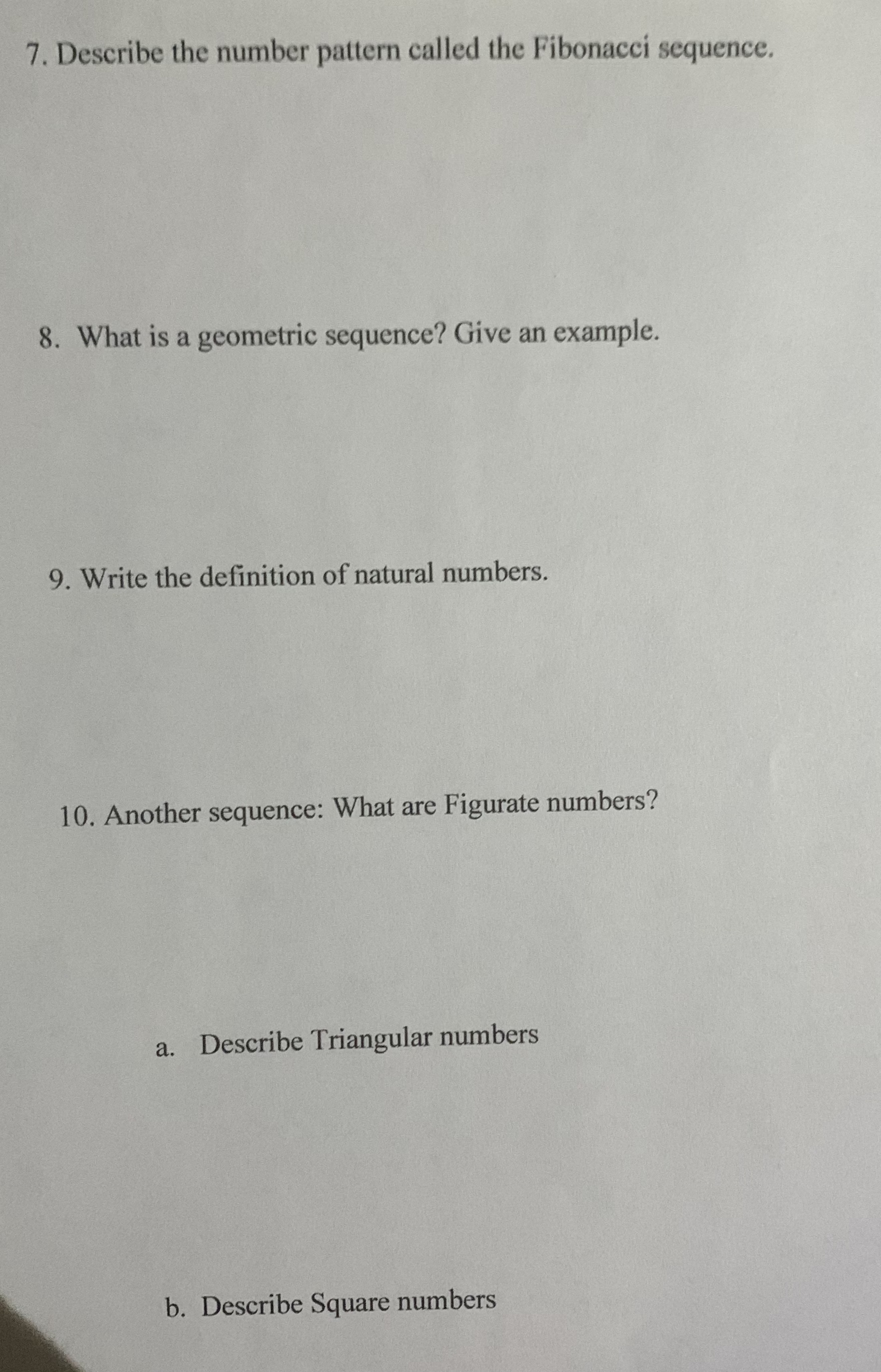 7. Describe the number pattern called the Fibonacci sequence. 8. What