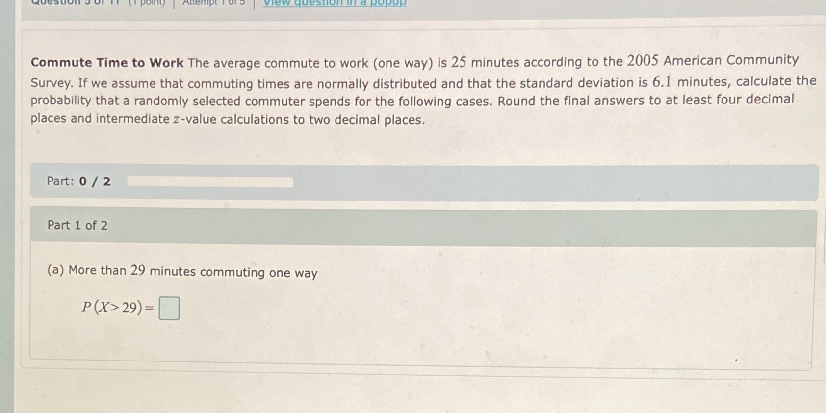 is 25 minutes according to the 2005 American Community Survey. If we