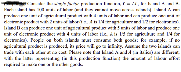 \"Consider the singlefactor production function, l' = AL, for Island A