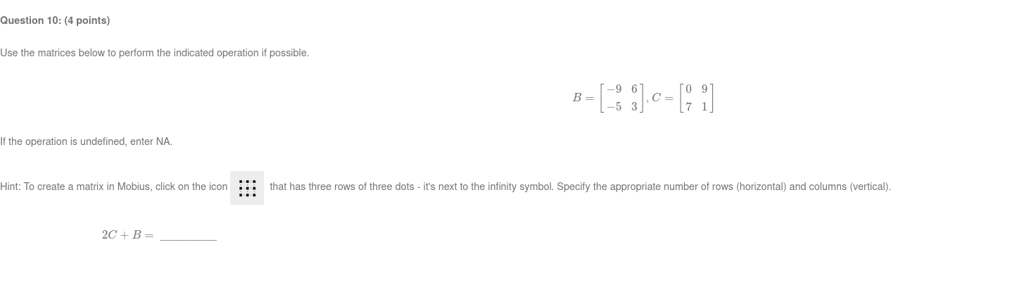  Question 10: (4 points) Use the matrices below to perform the