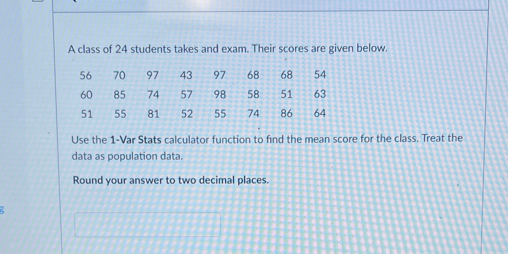 Please solve using the 1-Var Stats, thank you! A class of
