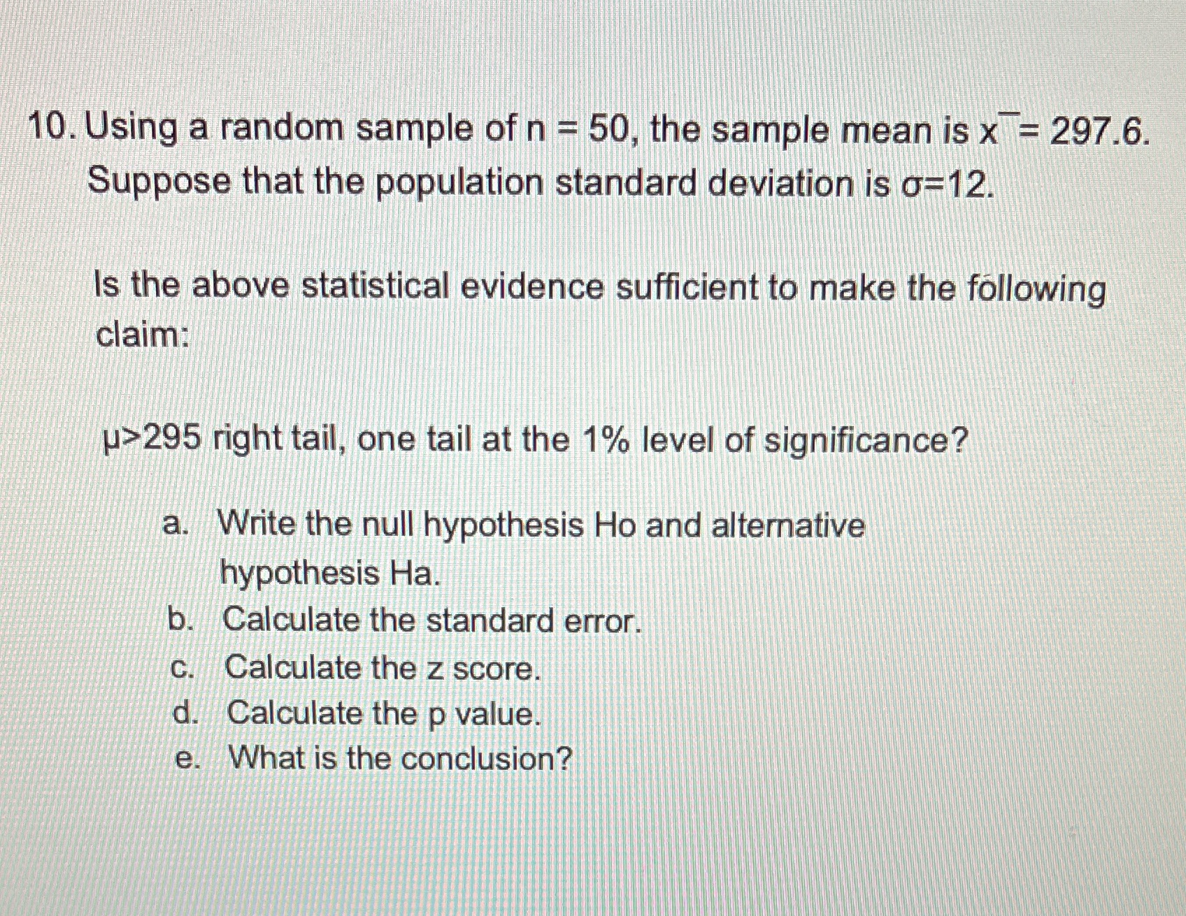 mean is x = 297.6. Suppose that the population standard deviation is