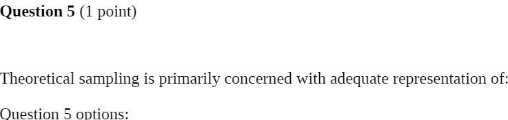 Question 5 (1 point) eoretical sampling is primarily concerned with adequate representation
