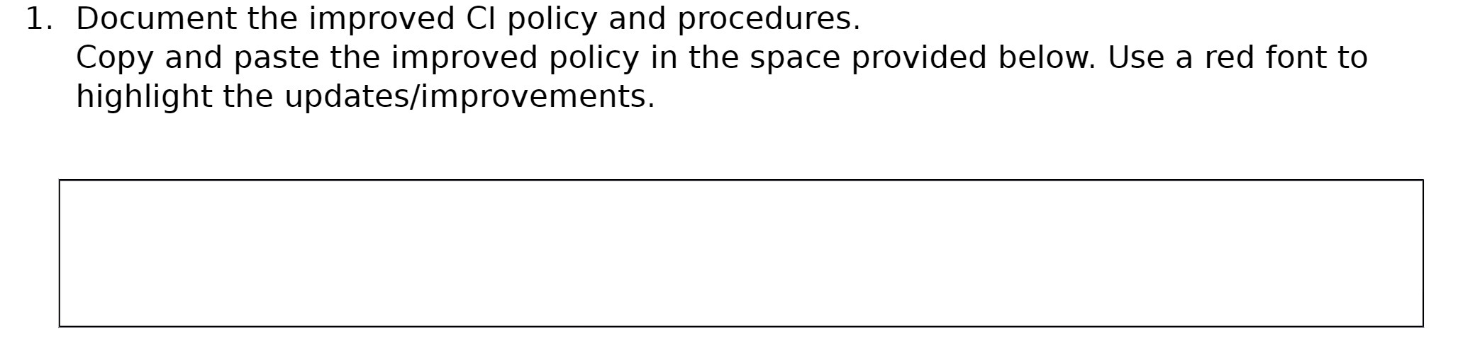  1. Document the improved Cl policy and procedures. Copy and paste