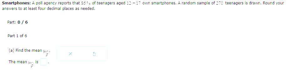 $6 of teenagers aged 12 - 17 own smartphones. A random sample