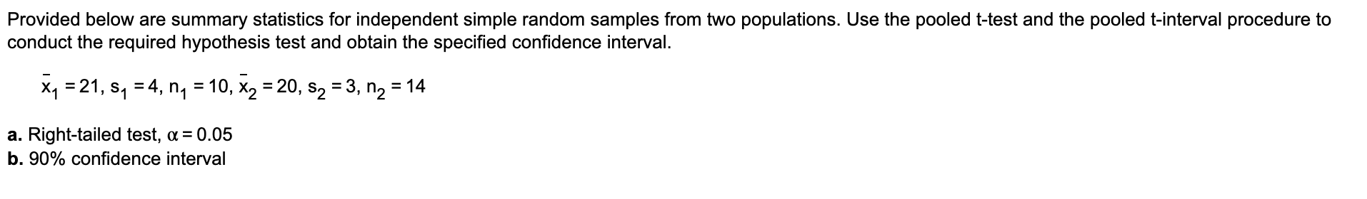 two populations. Use the pooled t-test and the pooled t-interval procedure to