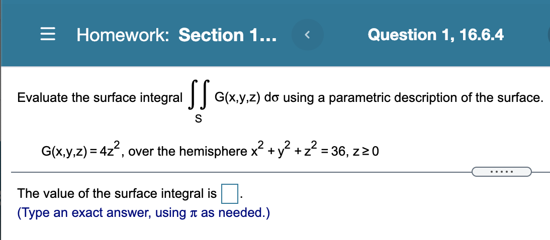 Homework: Section 1... Question 1, 16.6.4 Evaluate the surface integral II