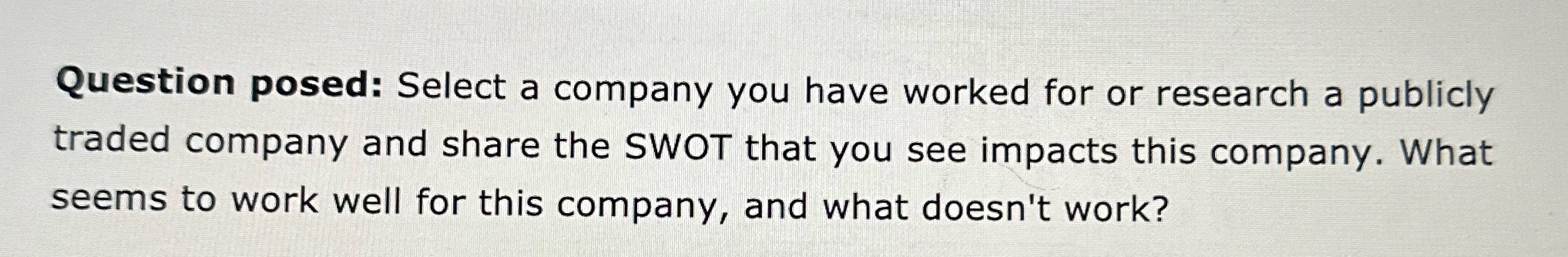  Question posed: Select a company you have worked for or research