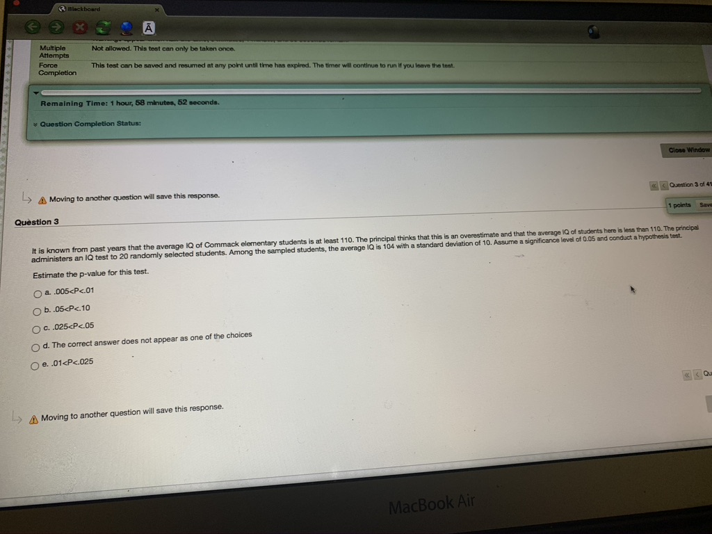 Window > Moving to another question will save this response. > Question