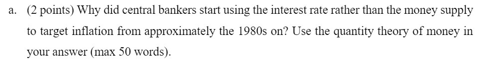 a. (2 points) \"Thy did central bankers start using the interest