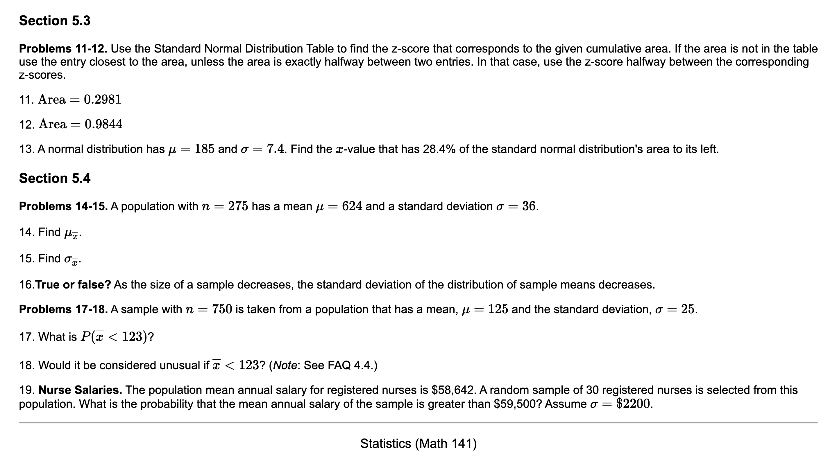 nd the z-score that corresponds to the given cumulative area. If the