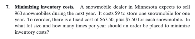 Thanks in advance! 7. Minimizing inventory costs. A snowmobile dealer in Minnesota