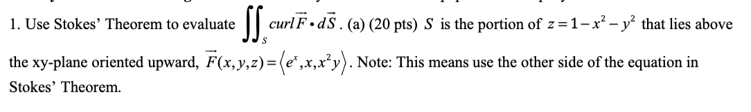  1. Use Stokes' Theorem to evaluate J] curl} - d3 .