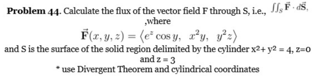 as possible. Problem 44. Calculate the flux of the vector field F