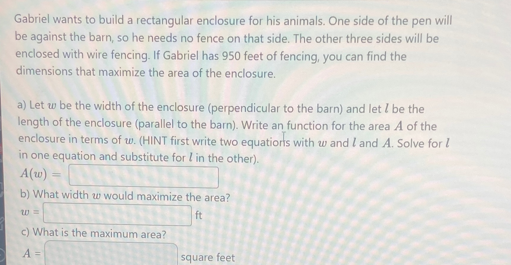  Need help Gabriel wants to build a rectangular enclosure for his