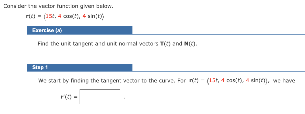 below. r(t) = (15t, 4 cos(t), 4 sin(t)) Exercise (a) Find the