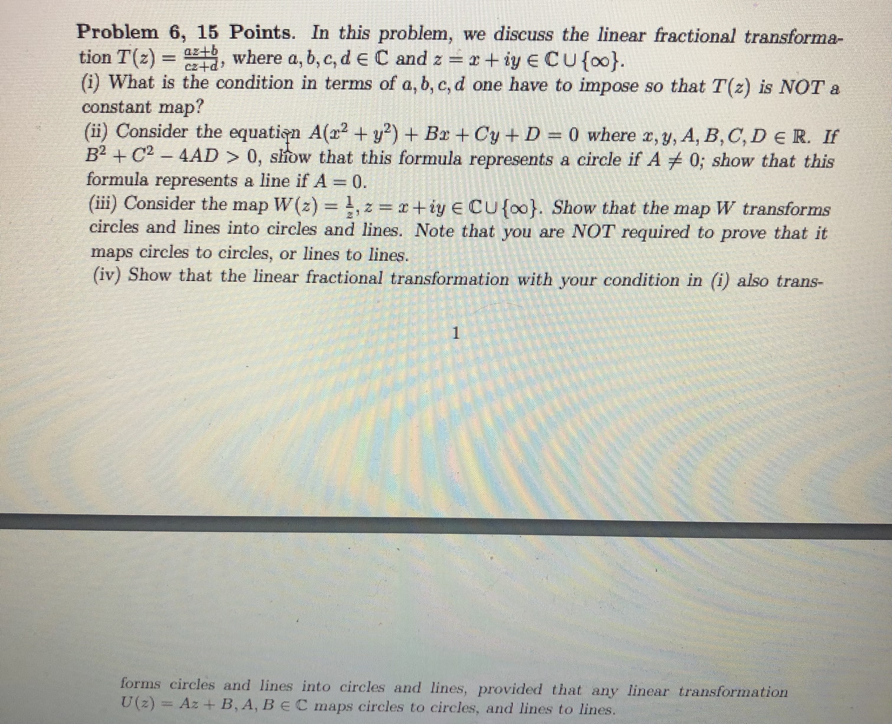 6, 15 Points. In this problem, we discuss the linear fractional transforma-