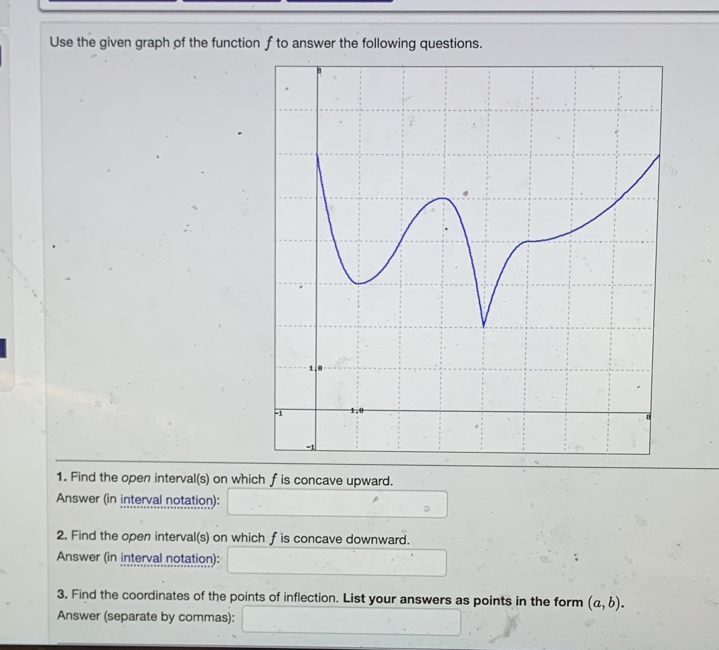 following questions. 18 1.8 1. Find the open interval(s) on which f