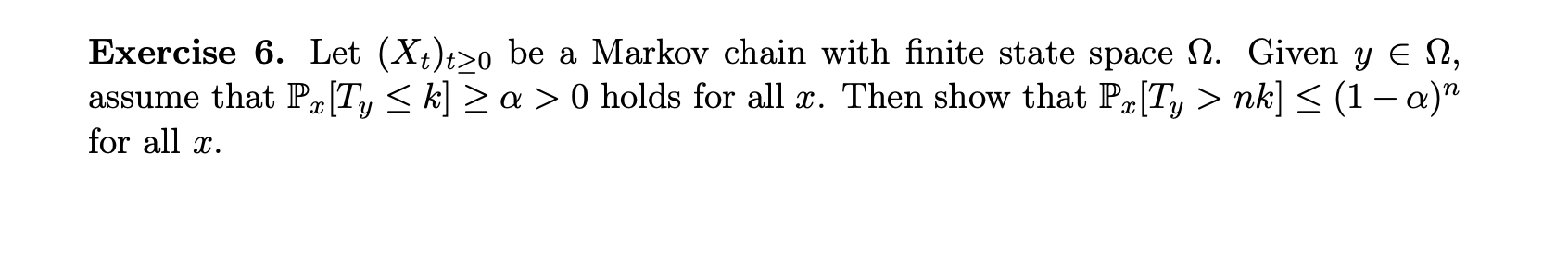 please solve this question Exercise 6. Let (Xt)to be a Markov