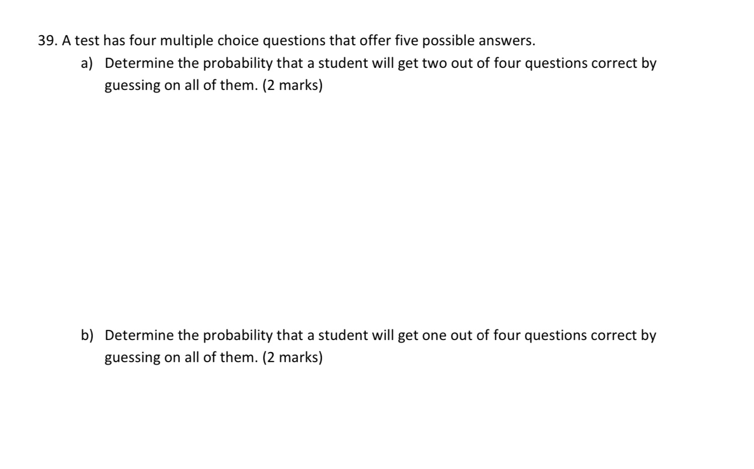 39. A test has four multiple choice questions that offer five