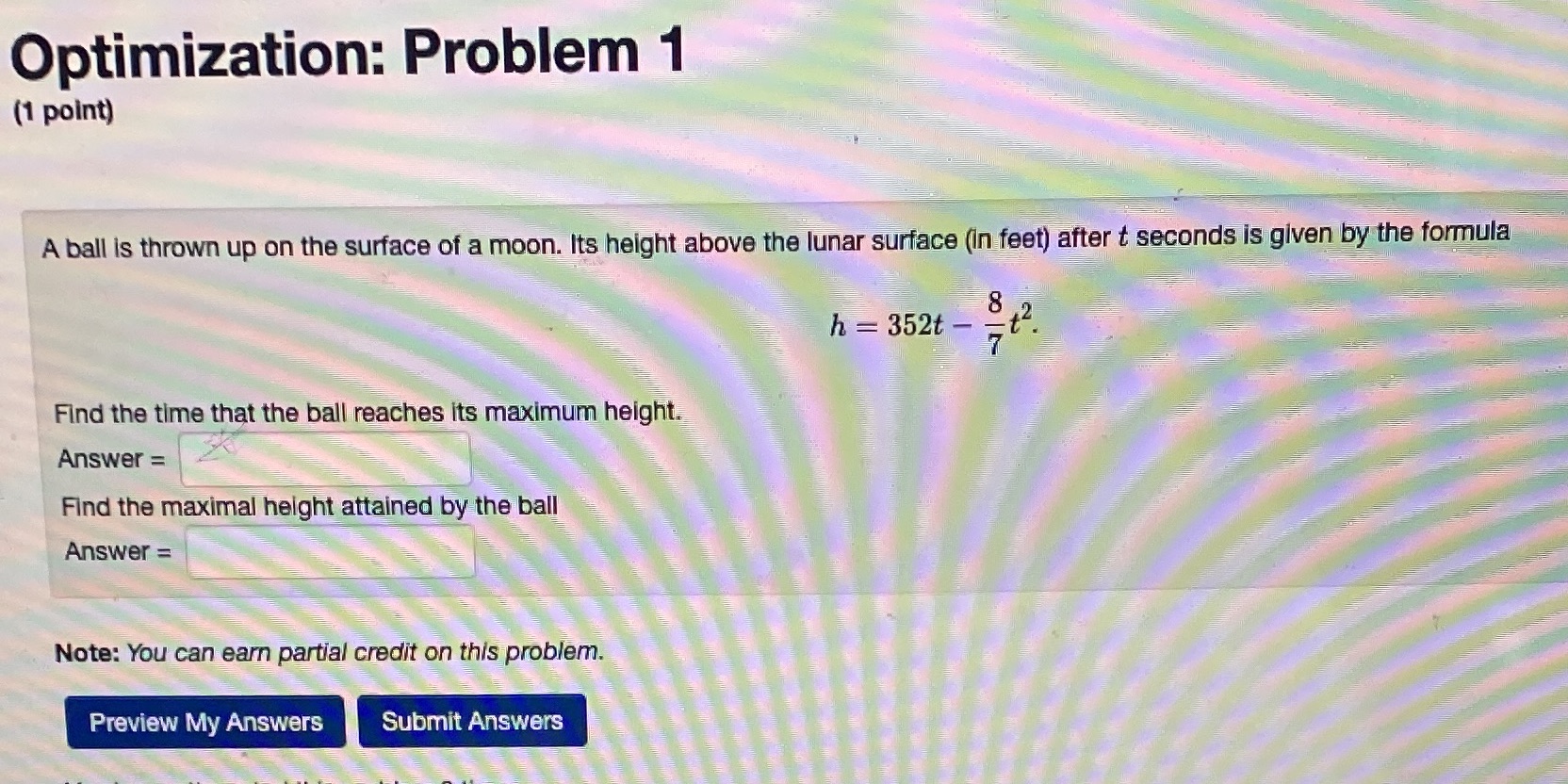  Optimization: Problem 1 (1 point) A ball is thrown up on
