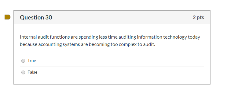 changes to accounting syste ms. C) True () Fake I Question 30